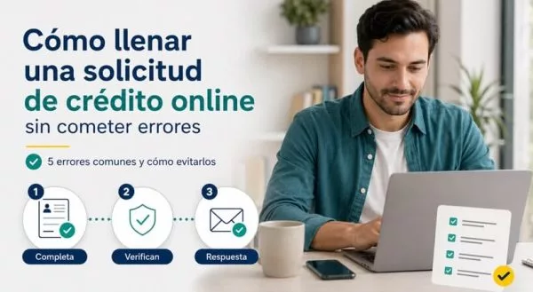 Cómo llenar una solicitud de crédito online sin cometer errores
