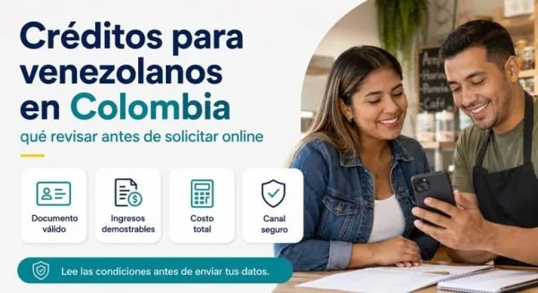 Créditos para venezolanos en Colombia: qué revisar antes de solicitar online
