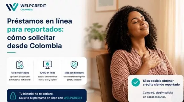 Préstamos en línea para reportados: cómo solicitar desde Colombia