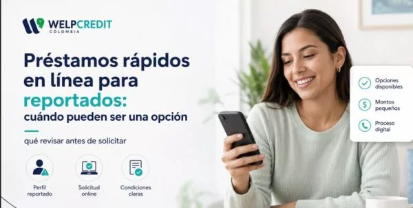 Préstamos rápidos en línea para reportados: cuándo pueden ser una opción