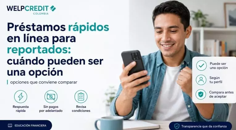 Préstamos rápidos para reportados en Colombia: cuándo convienen