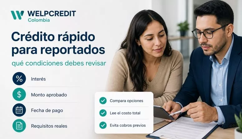 Crédito rápido para reportados en Colombia: condiciones clave