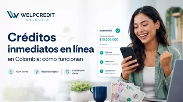 Créditos inmediatos en línea en Colombia: cómo funcionan y qué revisar antes de solicitarlos