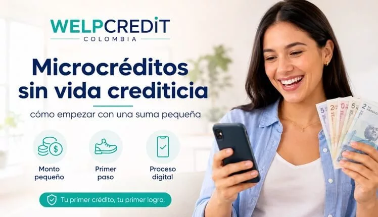 Microcréditos sin vida crediticia en Colombia: empieza con poco Microcréditos sin vida crediticia en Colombia: empieza con poco